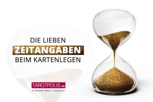 Die lieben Zeitangaben beim Kartenlegen